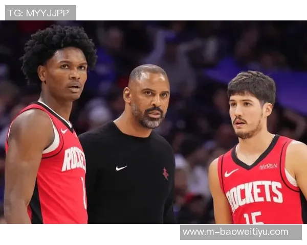 谢泼德崛起为火箭未来基石交易未来首轮意愿增强